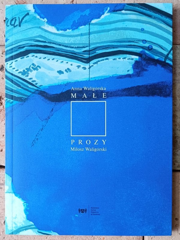 Anna Waligórska, Miłosz Waligórski • Małe prozy  - okładka