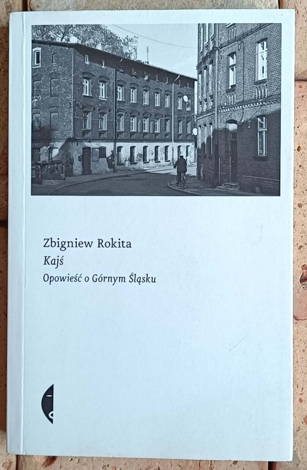 Zbigniew Rokita Kajś. Opowieść o Górnym Śląsku