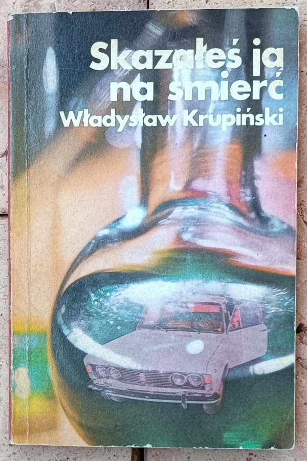 Władysław Krupiński • Skazałeś ją na śmierć