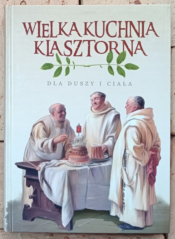 Wielka Kuchnia Klasztorna  Dla duszy i ciała