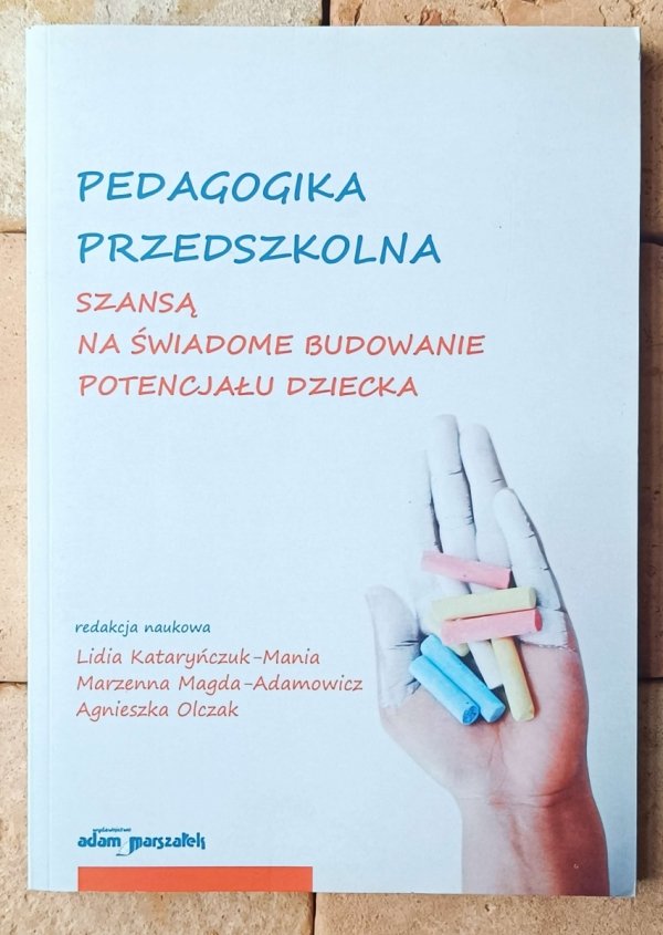 Lidia Kataryńczuk-Mania  Pedagogika przedszkolna szansą na świadome budowanie potencjału dziecka - okładka
