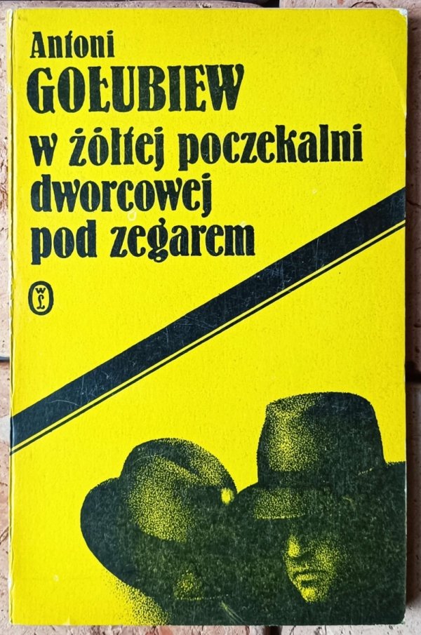 Antoni Gołubiew W żółtej poczekalni dworcowej pod zegarem - okładka
