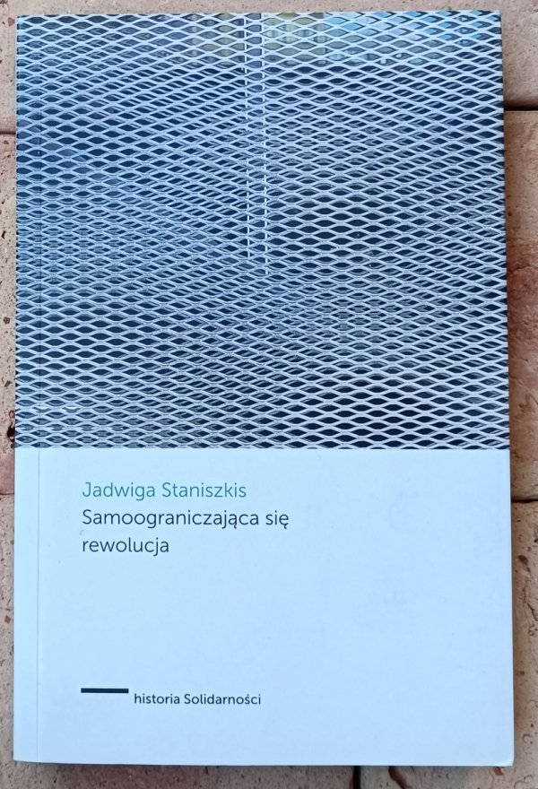 Jadwiga Staniszkis • Samoograniczająca się rewolucja
