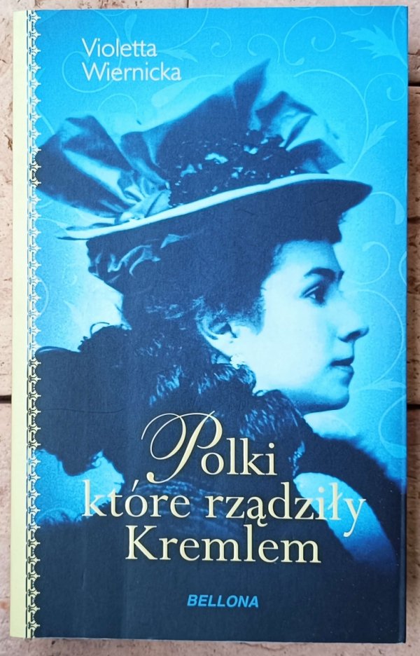 Violetta Wiernicka • Polki, które rządziły Kremlem