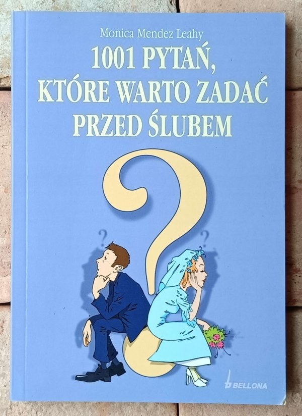 Monica Mendez Leahy 1001 pytań które warto zadać przed ślubem - okładka
