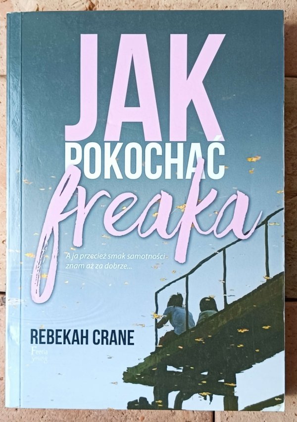 Rebekah Crane • Jak pokochać freaka - okładka