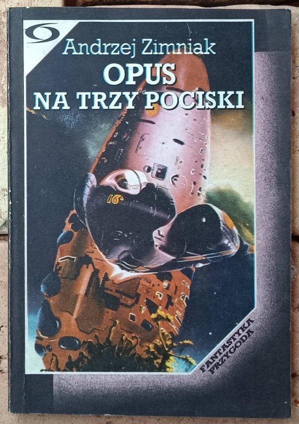Okładka książki &quot;Opus na trzy pociski&quot; autorstwa Andrzeja Zimniaka