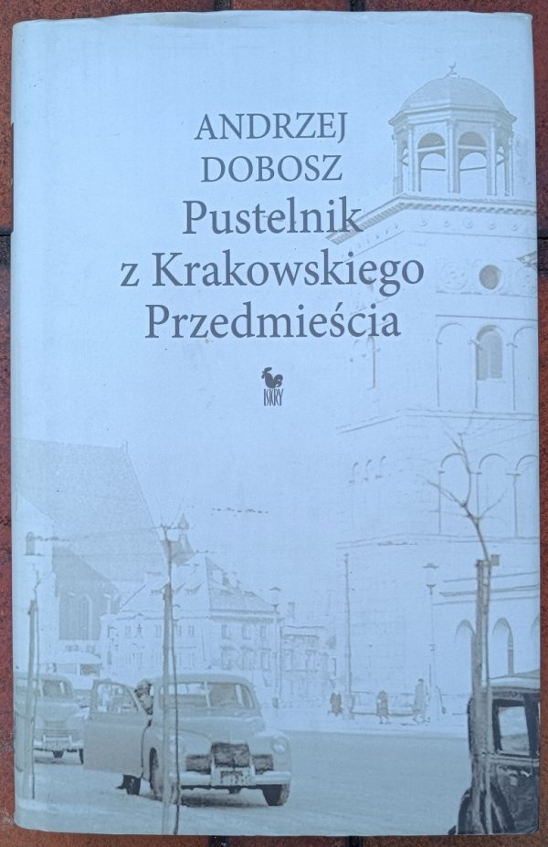 Andrzej Dobosz • Pustelnik z Krakowskiego Przedmieścia