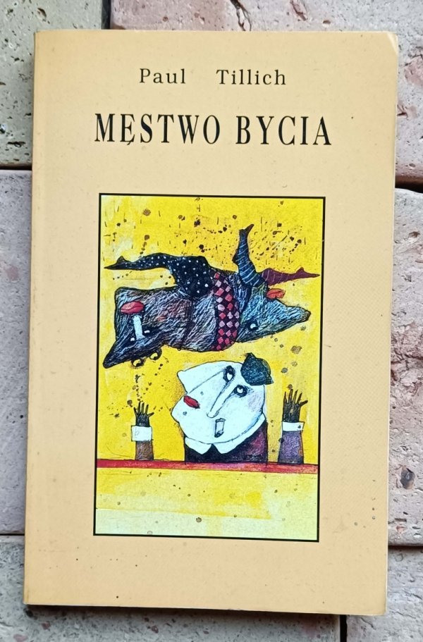 Paul Tillich - Męstwo bycia