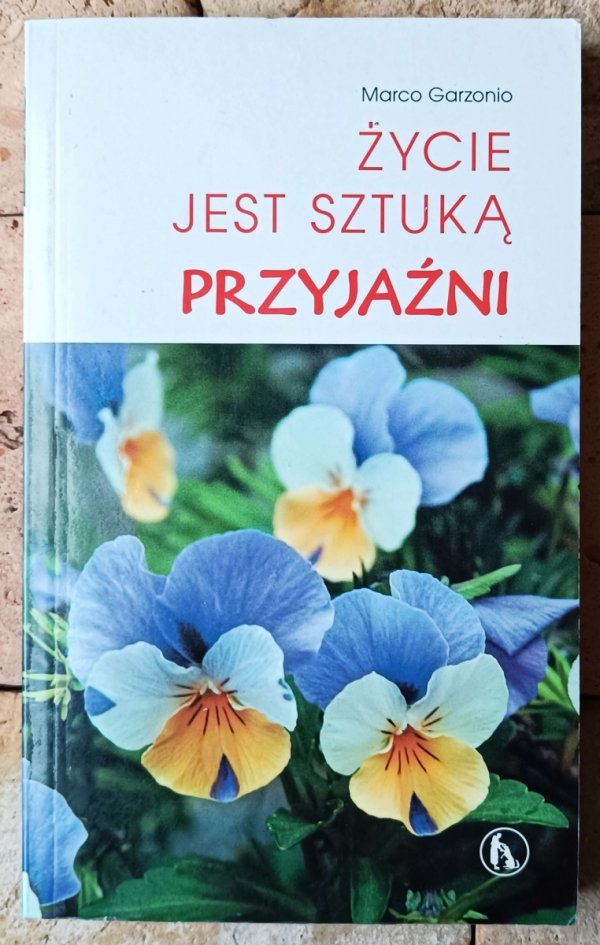 Marco Garzonio • Życie jest sztuką przyjaźni - okładka