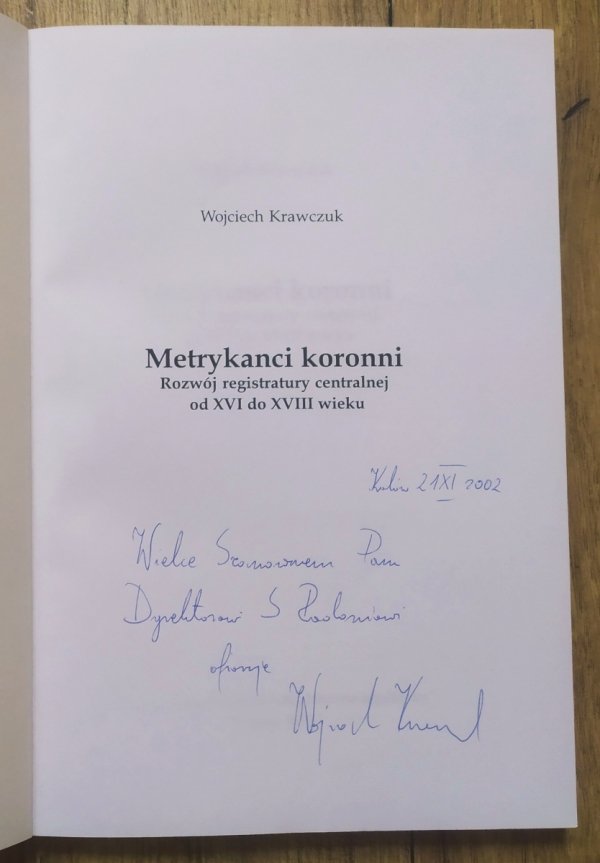 Wojciech Krawczuk Metrykanci koronni. Rozwój registratury centralnej od XVI do XVIII wieku - autograf