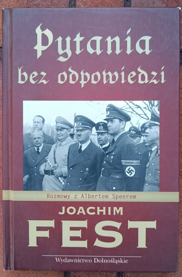 Joachim Fest • Pytania bez odpowiedzi. Rozmowy z Albertem Speerem
