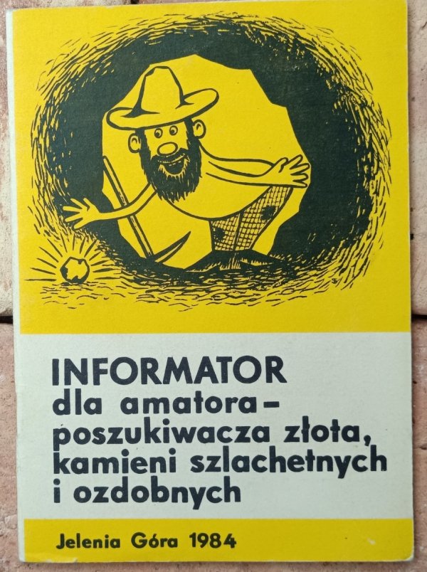 Okładka książki Informator dla amatora - poszukiwacza złota, kamieni szlachetnych i ozdobnych autorstwa Andrzej Grodzicki 