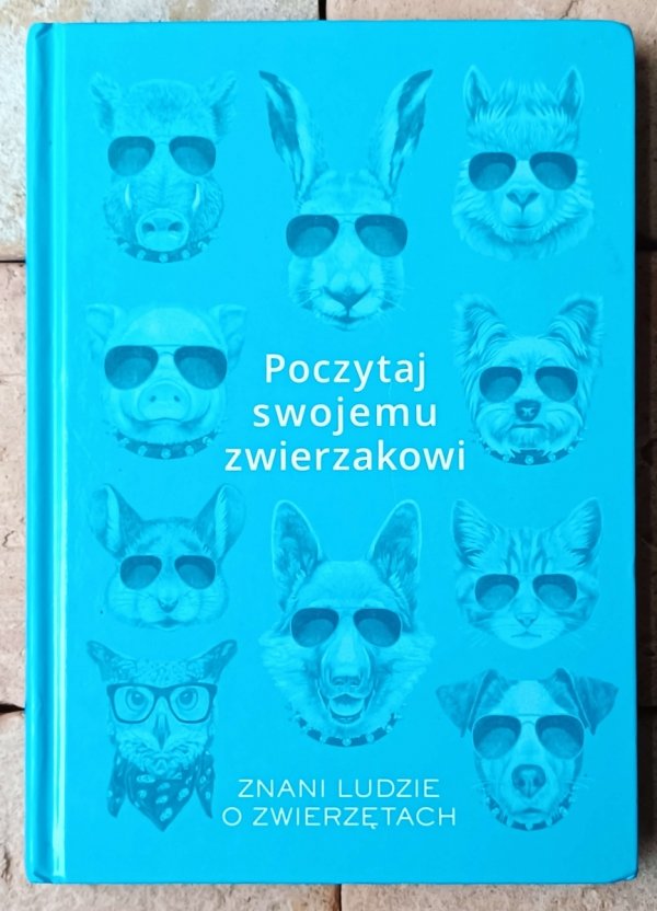 Karolina Rychter Poczytaj swojemu zwierzakowi. Znani ludzie o zwierzętach - okładka