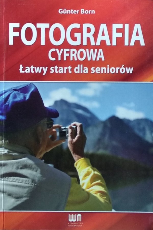 Gunter Born • Fotografia cyfrowa. Łatwy start dla seniorów