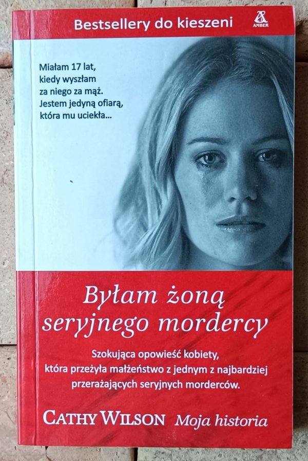Cathy Wilson • Byłam żoną seryjnego mordercy - okładka