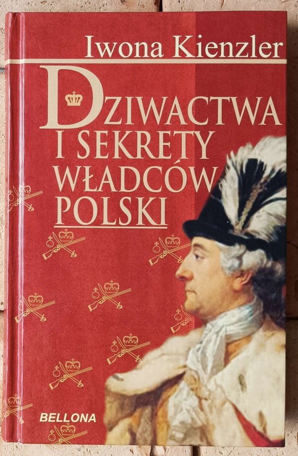 Iwona Kienzler Dziwactwa i sekrety władców Polski - okładka