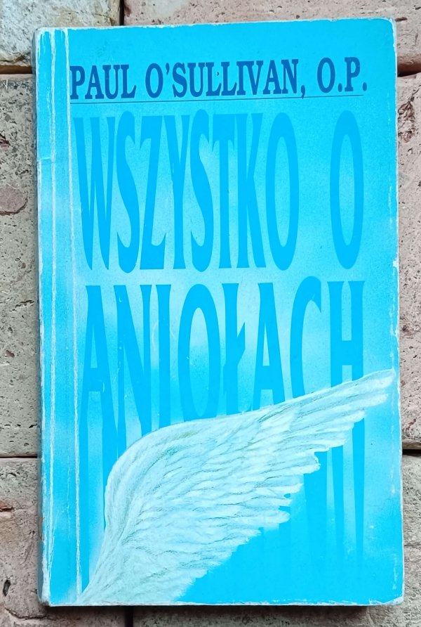 Paul O'Sullivan - Wszystko o Aniołach