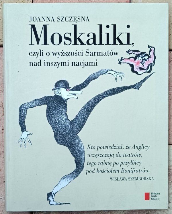 Joanna Szczęsna • Moskaliki, czyli o wyższości Sarmatów nad inszymi nacjami