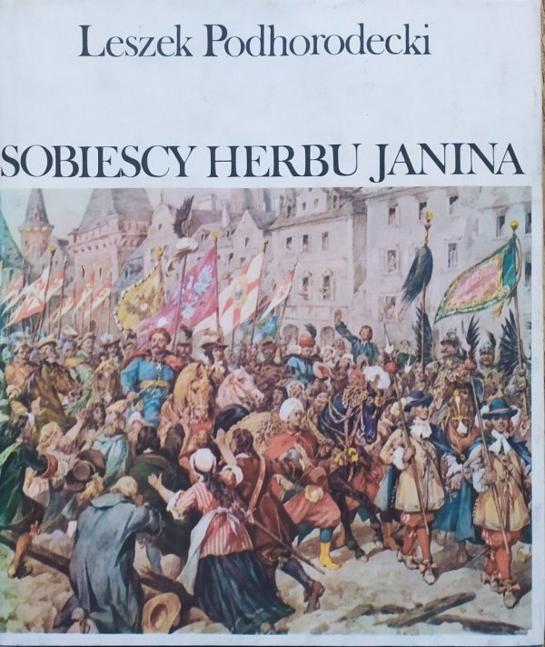 Leszek Podhorodecki Sobiescy herbu Janina