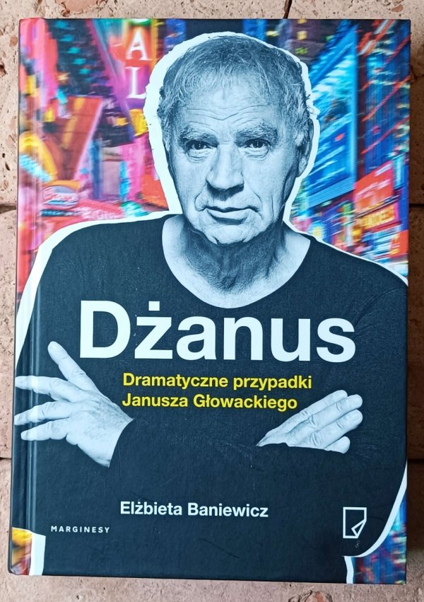 Elżbieta Baniewicz Dżanus. Dramatyczne przypadki Janusza Głowackiego - okładka