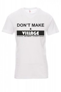 Koszulka z nadrukiem - don't make a village