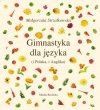Gimnastyka dla języka (i Polaka, i Anglika) 