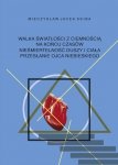 Walka światłości z ciemnością na końcu czasów. Nieśmiertelność duszy i ciała. Przesłanie Ojca Niebieskiego