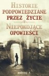 Historie podpowiedziane przez życie ORAZ Niepokojące opowieści