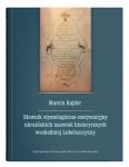 Słownik etymologiczno-motywacyjny ukraińskich nazwisk historycznych wschodniej Lubelszczyzny