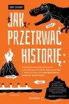 Jak przetrwać historię: prześcignąć żarłocznego tyranozaura, uciec z płonących Pompejów, wyjść suchą stopą z Titanica i przeżyć 