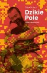 Dzikie Pole. Wojenna opowieść