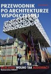 Przewodnik po architekturze współczesnej dlaczego wolno tak budować