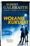 Wołanie kukułki. Cormoran Strike prowadzi śledztwo. Tom 1 wyd. 2022