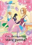 Czy chcesz zostać starą panną?