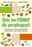 Dieta low-FODMAP dla początkujących. Proste przepisy i skuteczny plan łagodzenia objawów SIBO i zespołu jelita drażliwego