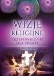 Wizje religijne. Przepowiednie dla świata wyd. 2
