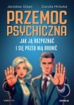 Przemoc psychiczna. Jak ją rozpoznać i się przed nią bronić