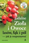 Jadalne zioła i owoce lasów, łąk i pól — jak je rozpoznawać wyd. 2026
