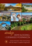 Atrakcje Ziemi Kłodzkiej i czeskiego pogranicza Kotlina Kłodzka i Rów Górnej Nysy. Top 50 miejsc w czeskich regionach. Tom  5