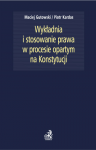 Wykładnia i stosowanie prawa w procesie opartym na Konstytucji