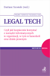 Legal tech. Czyli jak bezpiecznie korzystać z narzędzi informatycznych w organizacji, w tym w kancelarii oraz dziale prawnym