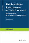 Płatnik podatku dochodowego od osób fizycznych. Naliczanie płac po zmianach Polskiego Ładu