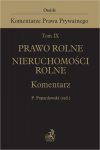 Tom IX. Prawo rolne. Nieruchomości rolne. Komentarz