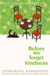 Before We Forget Kindness. Before the Coffee Gets Cold. Book 5. 2025 edition