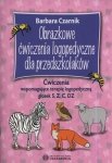 Obrazkowe ćwiczenia logopedyczne dla przedszkolaków. Ćwicz. wspomagające terapię głosek s, z, c, dz
