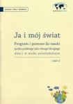 Ja i mój świat. Część A. Karty pracy z programem do nauczania języka polskiego jako drugiego dzieci w wieku przedszkolnym 
