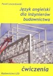 Język angielski dla inżynierów budownictwa. Ćwiczenia 
