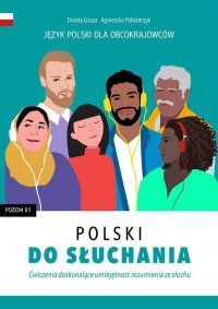 Polski do słuchania. Ćwiczenia rozwijające umiejętność rozumienia ze słuchu z nagraniami 