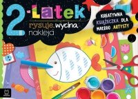 2-latek rysuje, wycina, nakleja. Kreatywna książeczka dla małego artysty 